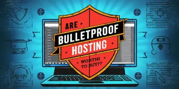 Are BulletProof Hosting Worth To Buy?
