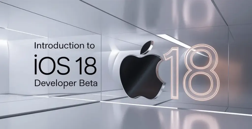 Introduction To iOS 18 Developer Beta