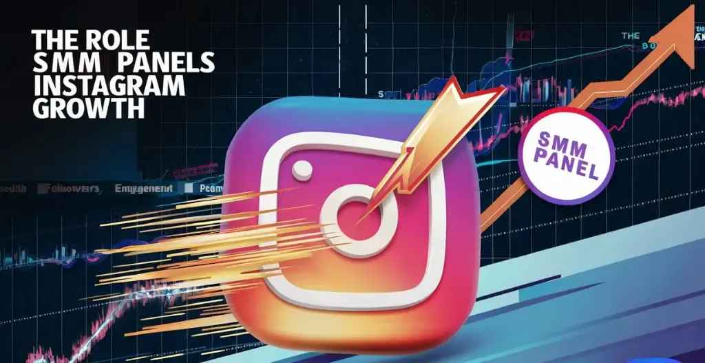 Role Of SMM Panel In Instagram Growth