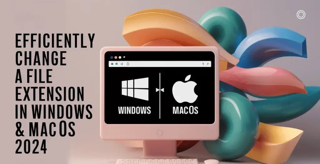 change a file extension in Windows & MacOS