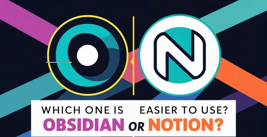 Which One Is Ease To Use? Obsidian Or Notion?