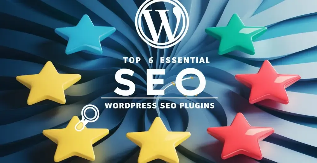 Top 6 Essential WordPress SEO Plugins