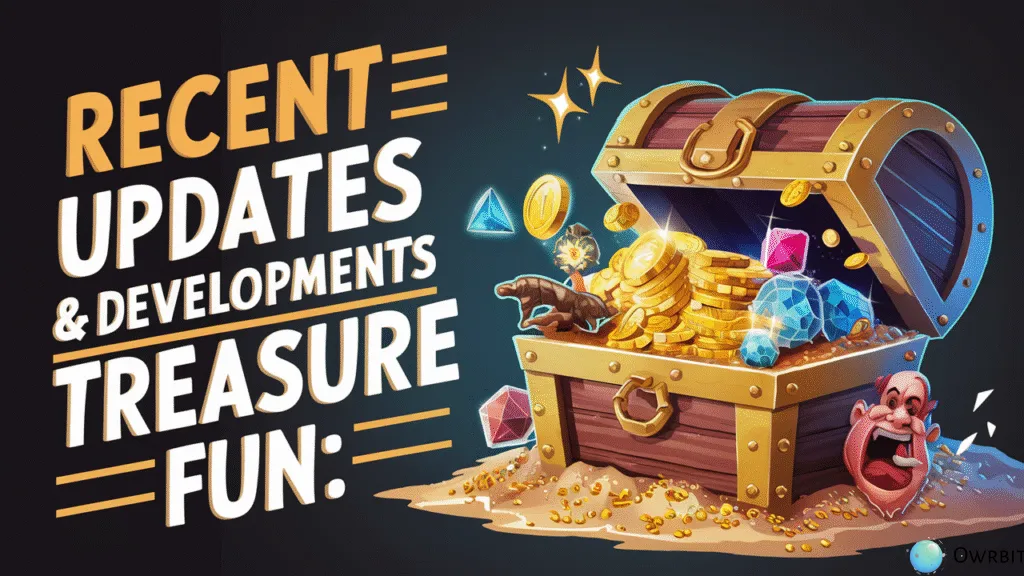 Recent Updates & Developments Regarding Treasure Fun :
