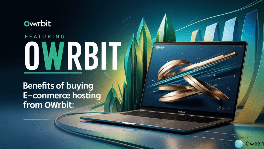 Benefits of Buying E-commerce Hosting from Owrbit