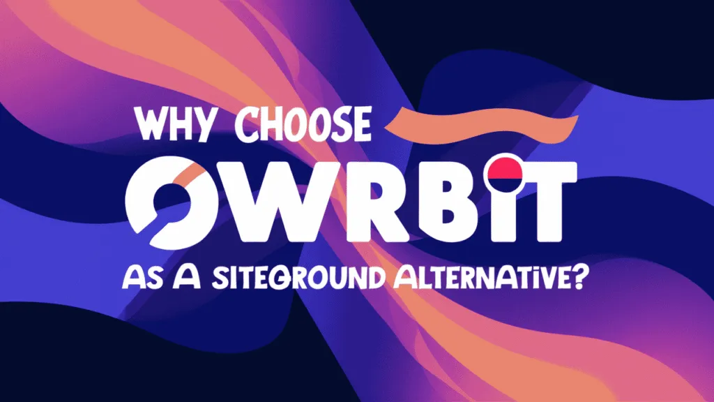 Owrbit as a SiteGround Alternative