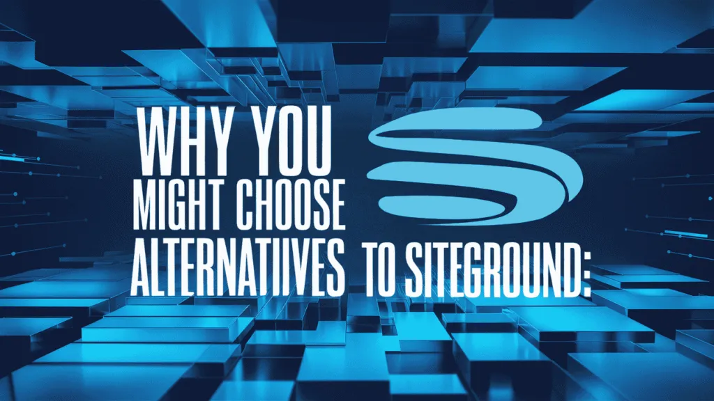 Consider Alternatives to SiteGround