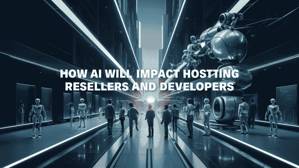 How AI Will Impact Hosting Resellers and Developers