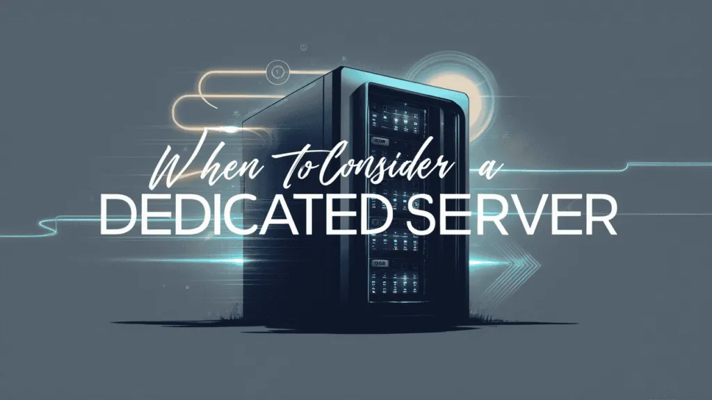 When to Consider a Dedicated Server