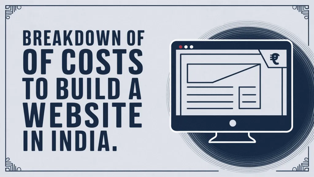 Breakdown of Costs to Build a Website in India