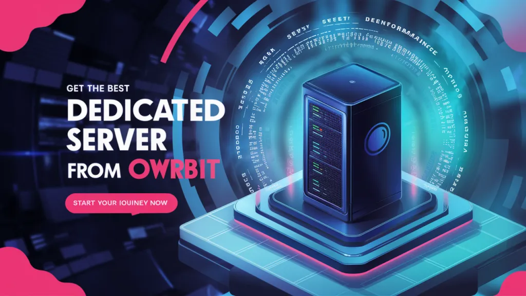 Best Dedicated Server from Owrbit