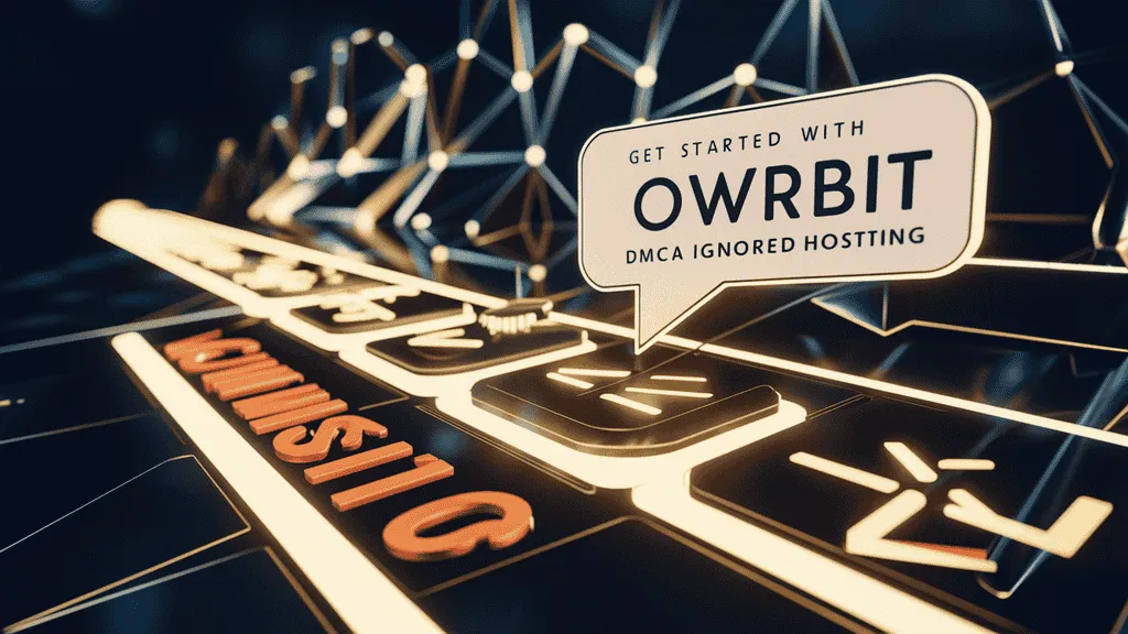 Get Started with Owrbit DMCA Ignored Hosting