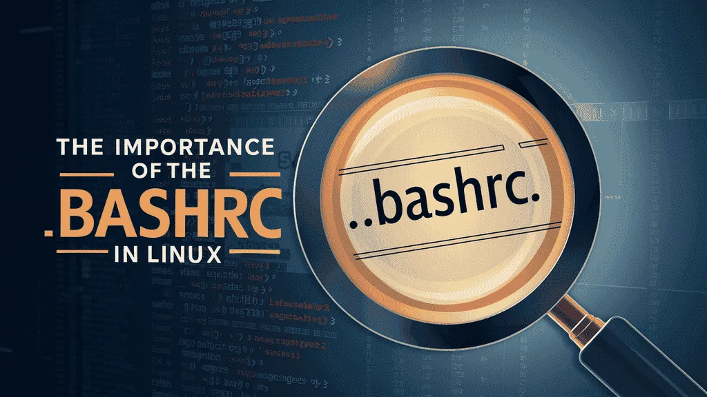Importance of the .bashrc File in Linux
