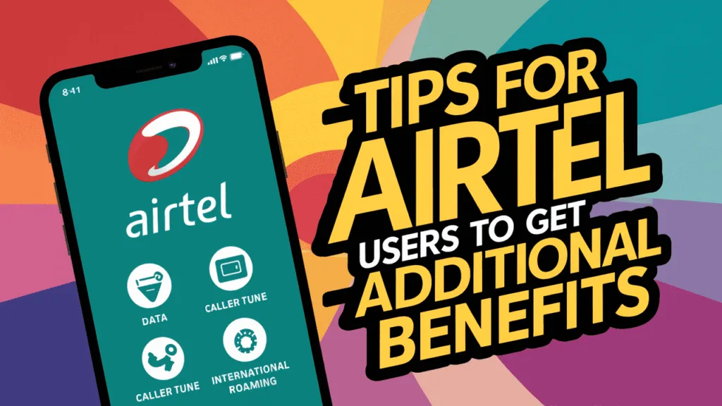 Tips for Airtel Users to Get Additional Benefits