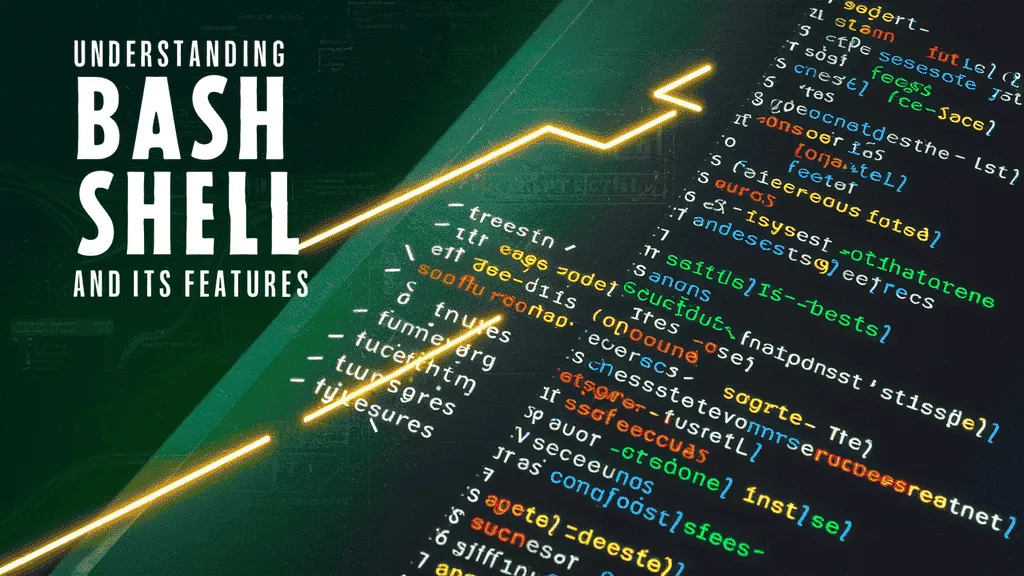 Understanding Bash Shell and Its Features