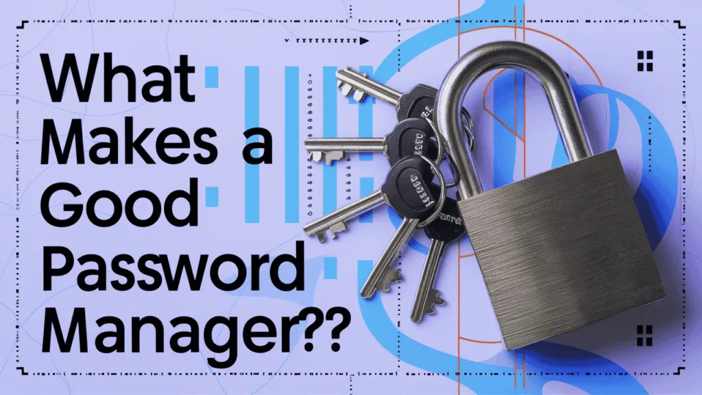 What Makes a Good Password Manager
